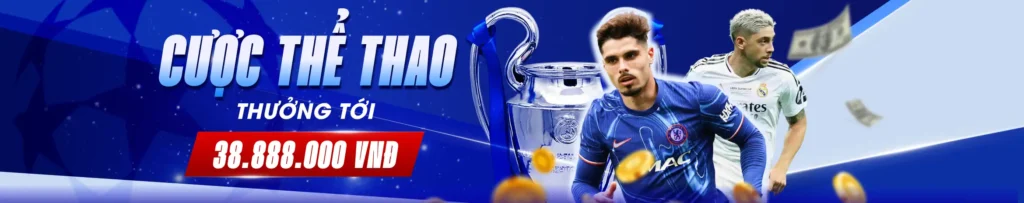 Cược thể thao nhiều thưởng lớn lên đến 38,888,000 VNĐ mỗi ngày.